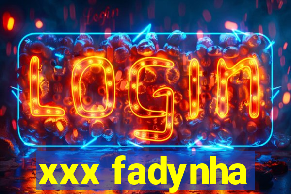 xxx fadynha